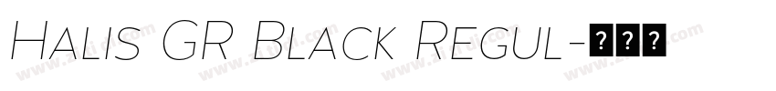 Halis GR Black Regul字体转换 Halis GR Black Regul字体转换